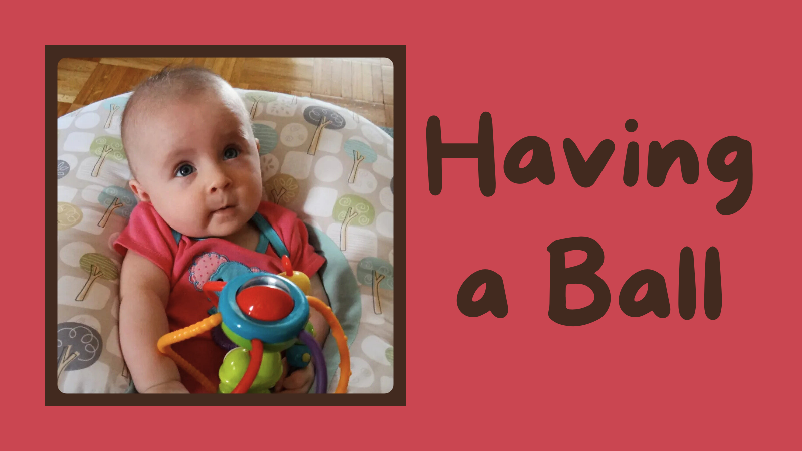 Having a Ball: A Baby’s Take on the Bright Starts Clack & Slide ...