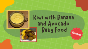 Kiwi with Banana and Avocado Baby Food