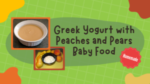 Greek Yogurt with Peaches and Pears Baby Food