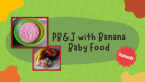 PB&J with Banana Baby Food