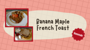 Banana Maple French Toast Recipe