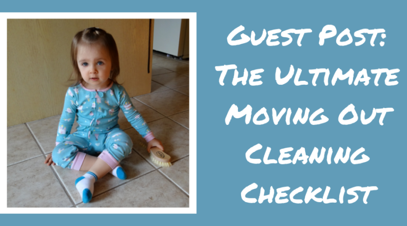 Guest Post: The Ultimate Moving Out Cleaning Checklist